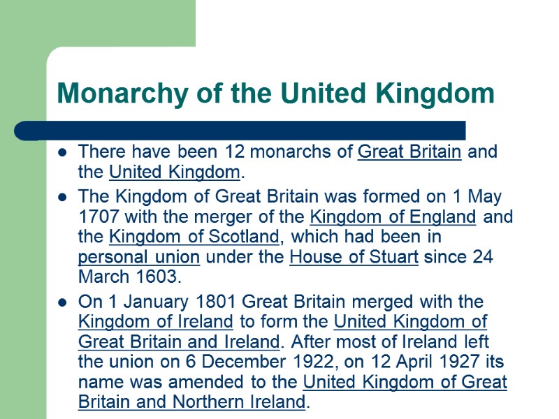 Monarchy of the United Kingdom There have been 12 monarchs of Great Britain and